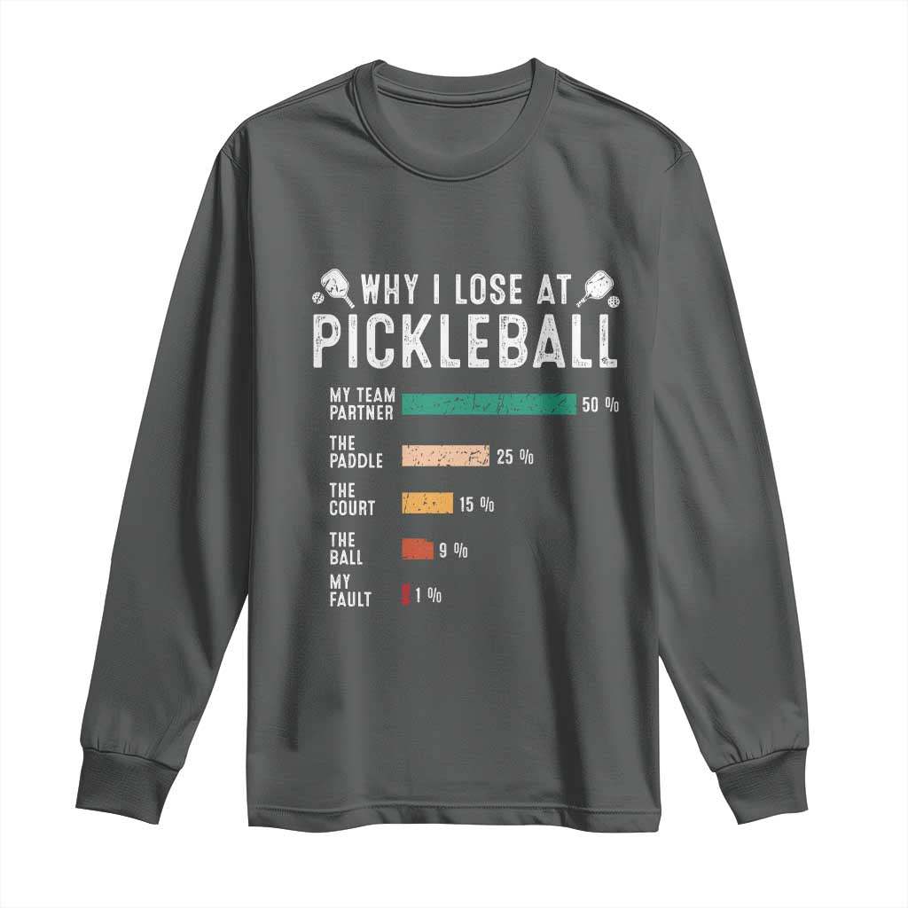 Funny Pickleball Long Sleeve Shirt Why I Lose At Pickleball Humor - Wonder Print Shop