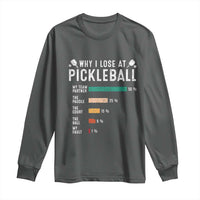 Funny Pickleball Long Sleeve Shirt Why I Lose At Pickleball Humor - Wonder Print Shop