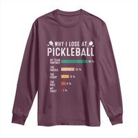 Funny Pickleball Long Sleeve Shirt Why I Lose At Pickleball Humor - Wonder Print Shop