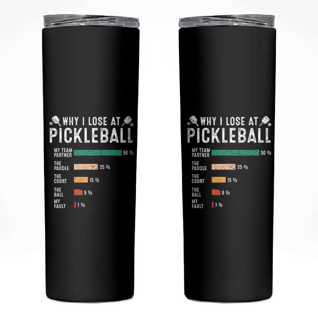 Funny Pickleball Skinny Tumbler Why I Lose At Pickleball Humor - Wonder Print Shop
