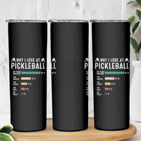 Funny Pickleball Skinny Tumbler Why I Lose At Pickleball Humor - Wonder Print Shop