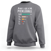 Funny Pickleball Sweatshirt Why I Lose At Pickleball Humor - Wonder Print Shop