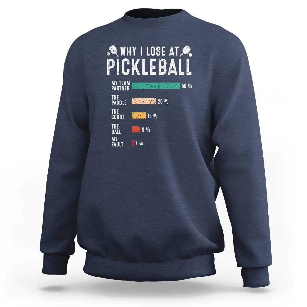 Funny Pickleball Sweatshirt Why I Lose At Pickleball Humor - Wonder Print Shop