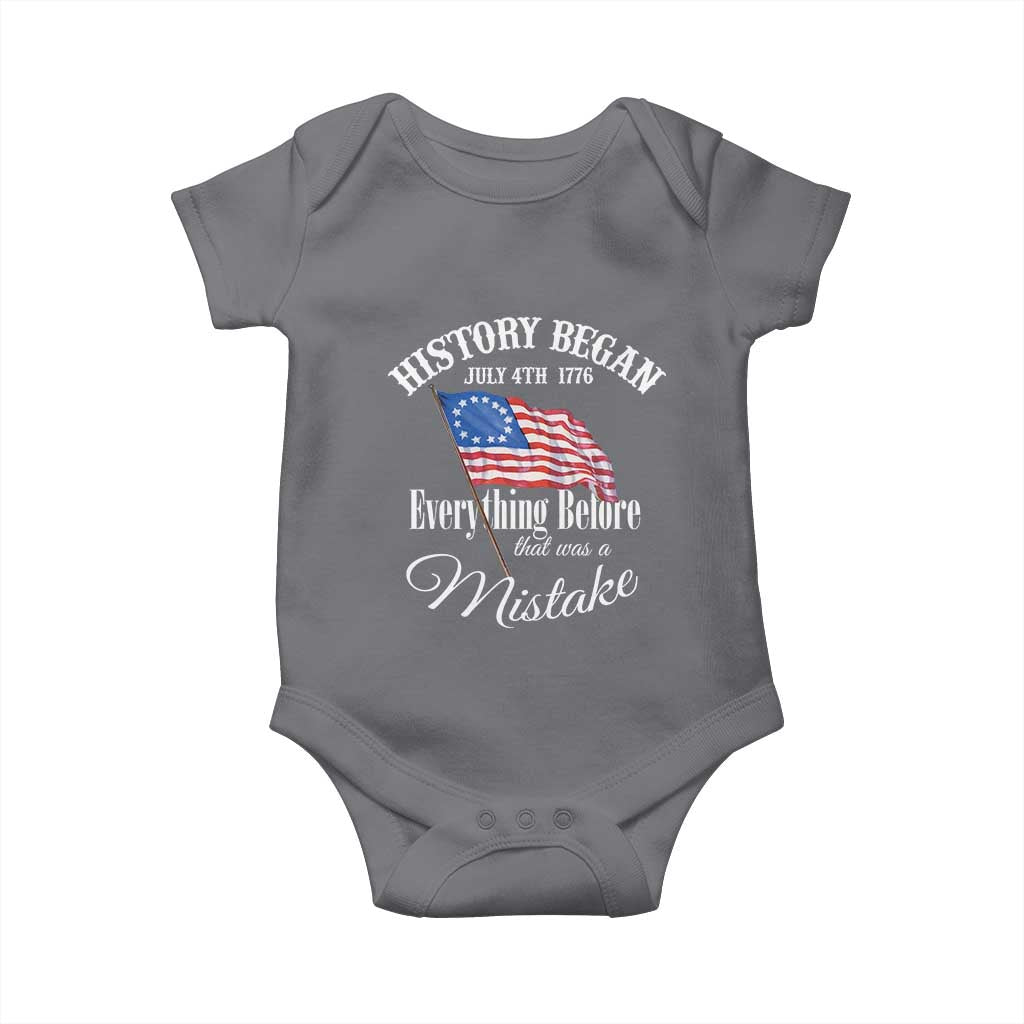 Funny History Began July 4th 1776 Everthing Before That Was A Mistake Baby Onesie 4th Of July