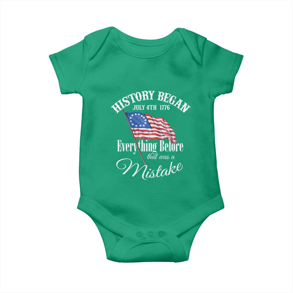 Funny History Began July 4th 1776 Everthing Before That Was A Mistake Baby Onesie 4th Of July
