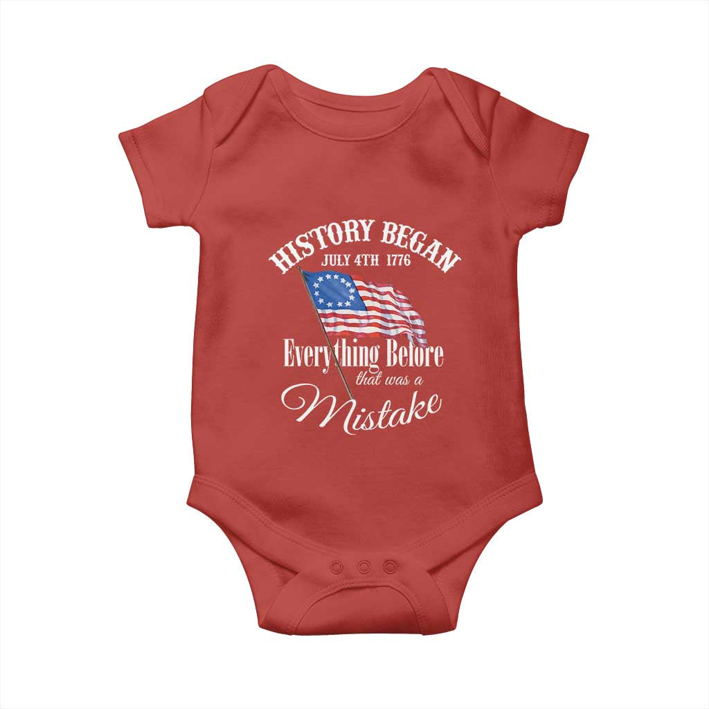 Funny History Began July 4th 1776 Everthing Before That Was A Mistake Baby Onesie 4th Of July
