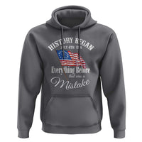 Funny History Began July 4th 1776 Everthing Before That Was A Mistake Hoodie 4th Of July