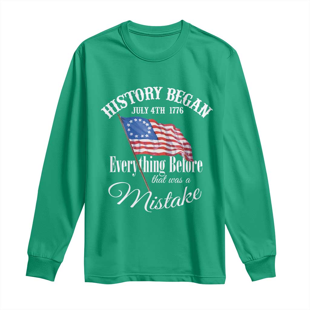 Funny History Began July 4th 1776 Everthing Before That Was A Mistake Long Sleeve Shirt 4th Of July