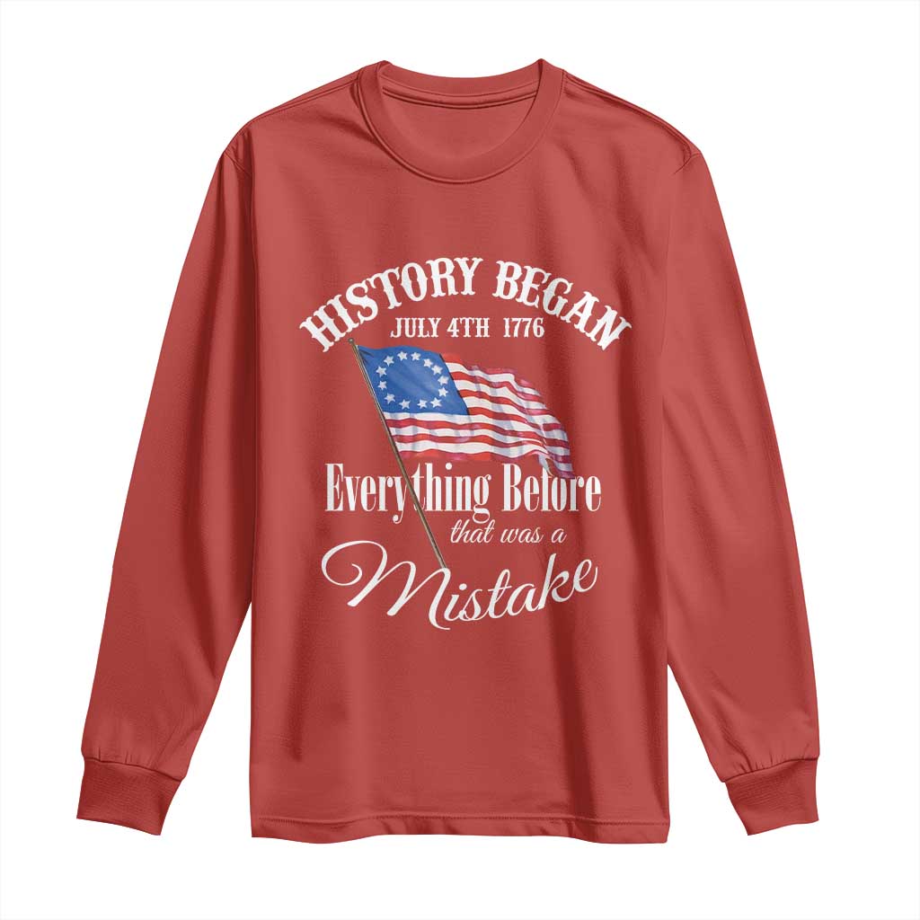 Funny History Began July 4th 1776 Everthing Before That Was A Mistake Long Sleeve Shirt 4th Of July