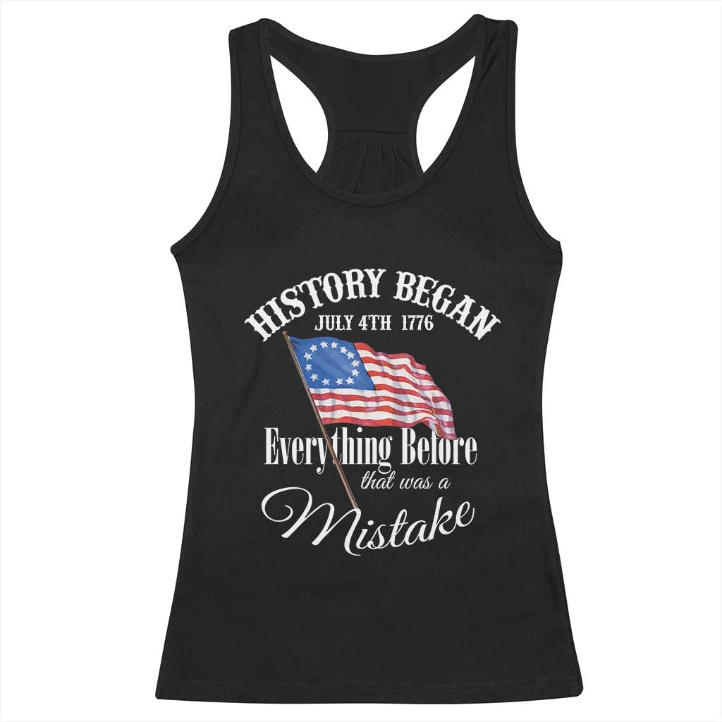 Funny History Began July 4th 1776 Everthing Before That Was A Mistake Racerback Tank Top 4th Of July