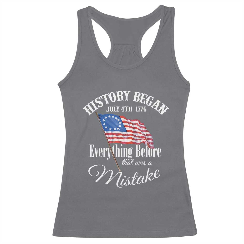 Funny History Began July 4th 1776 Everthing Before That Was A Mistake Racerback Tank Top 4th Of July
