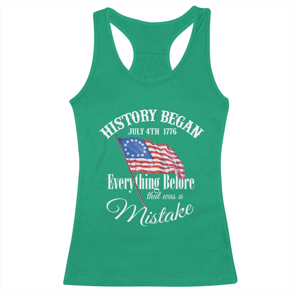 Funny History Began July 4th 1776 Everthing Before That Was A Mistake Racerback Tank Top 4th Of July