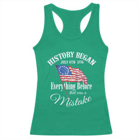 Funny History Began July 4th 1776 Everthing Before That Was A Mistake Racerback Tank Top 4th Of July