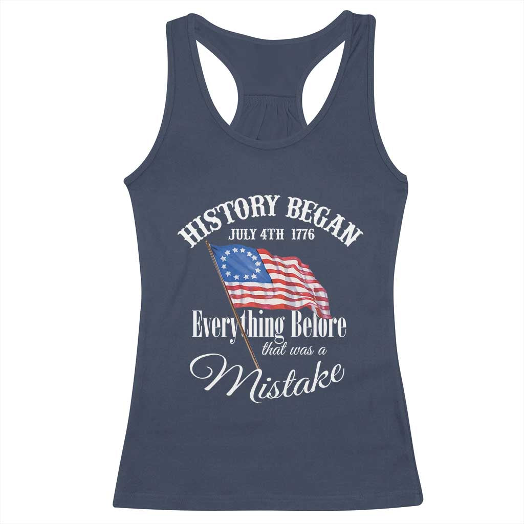Funny History Began July 4th 1776 Everthing Before That Was A Mistake Racerback Tank Top 4th Of July
