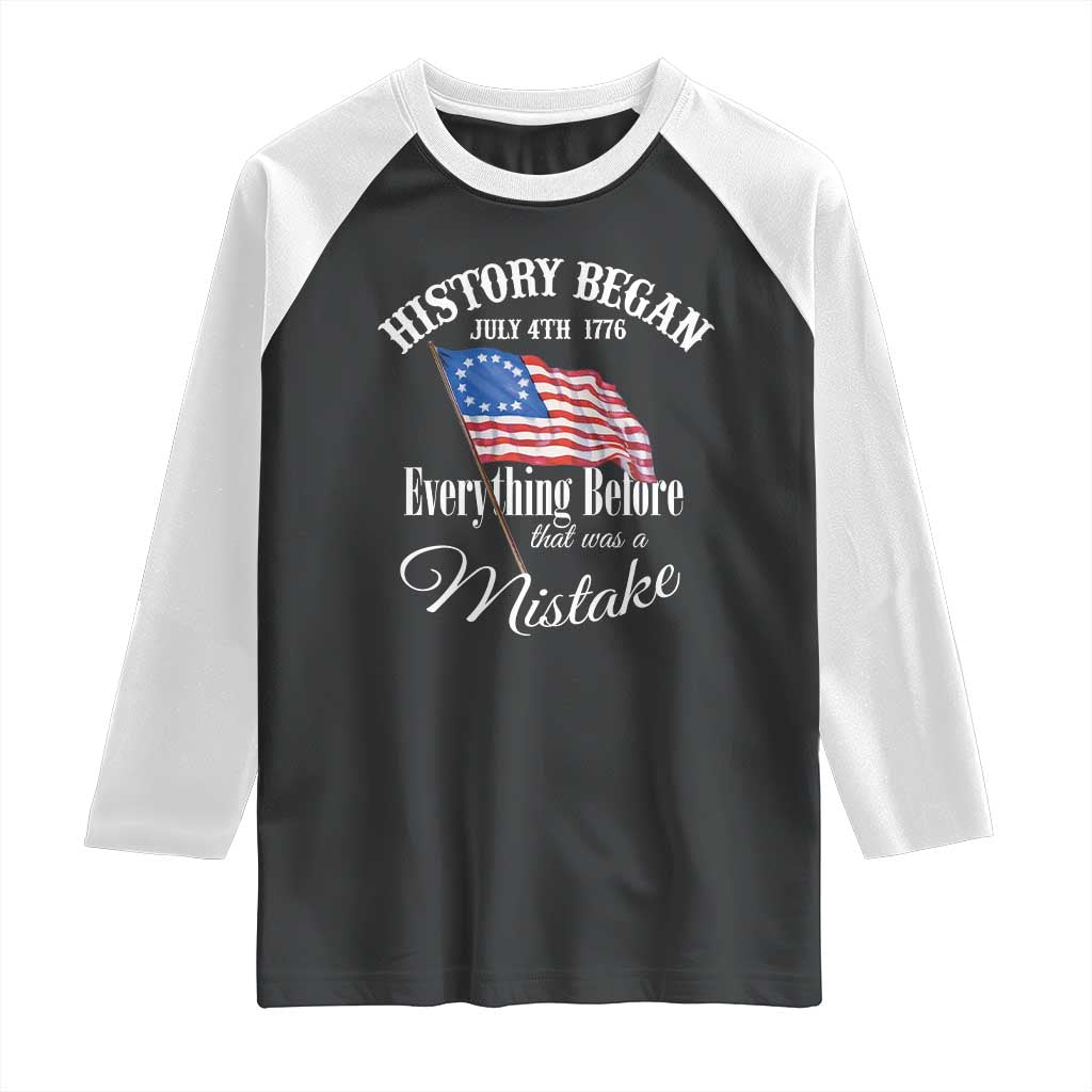 Funny History Began July 4th 1776 Everthing Before That Was A Mistake Raglan Shirt 4th Of July