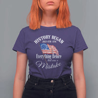 Funny History Began July 4th 1776 Everthing Before That Was A Mistake T Shirt For Women 4th Of July