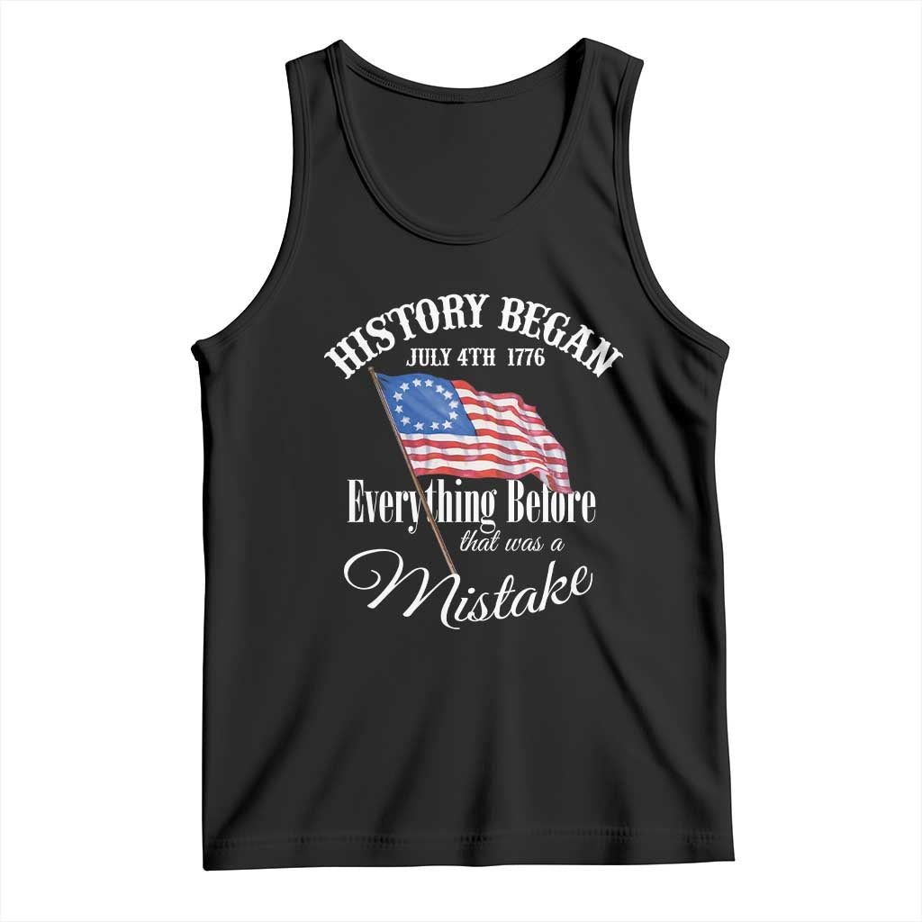 Funny History Began July 4th 1776 Everthing Before That Was A Mistake Tank Top 4th Of July