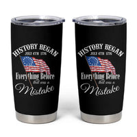 Funny History Began July 4th 1776 Everthing Before That Was A Mistake Tumbler Cup 4th Of July