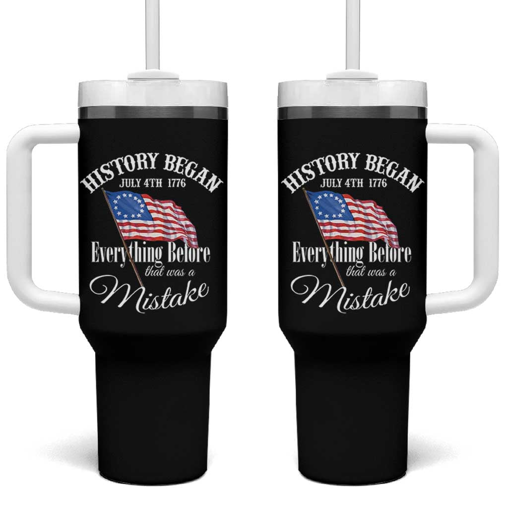 Funny History Began July 4th 1776 Everthing Before That Was A Mistake Tumbler With Handle 4th Of July