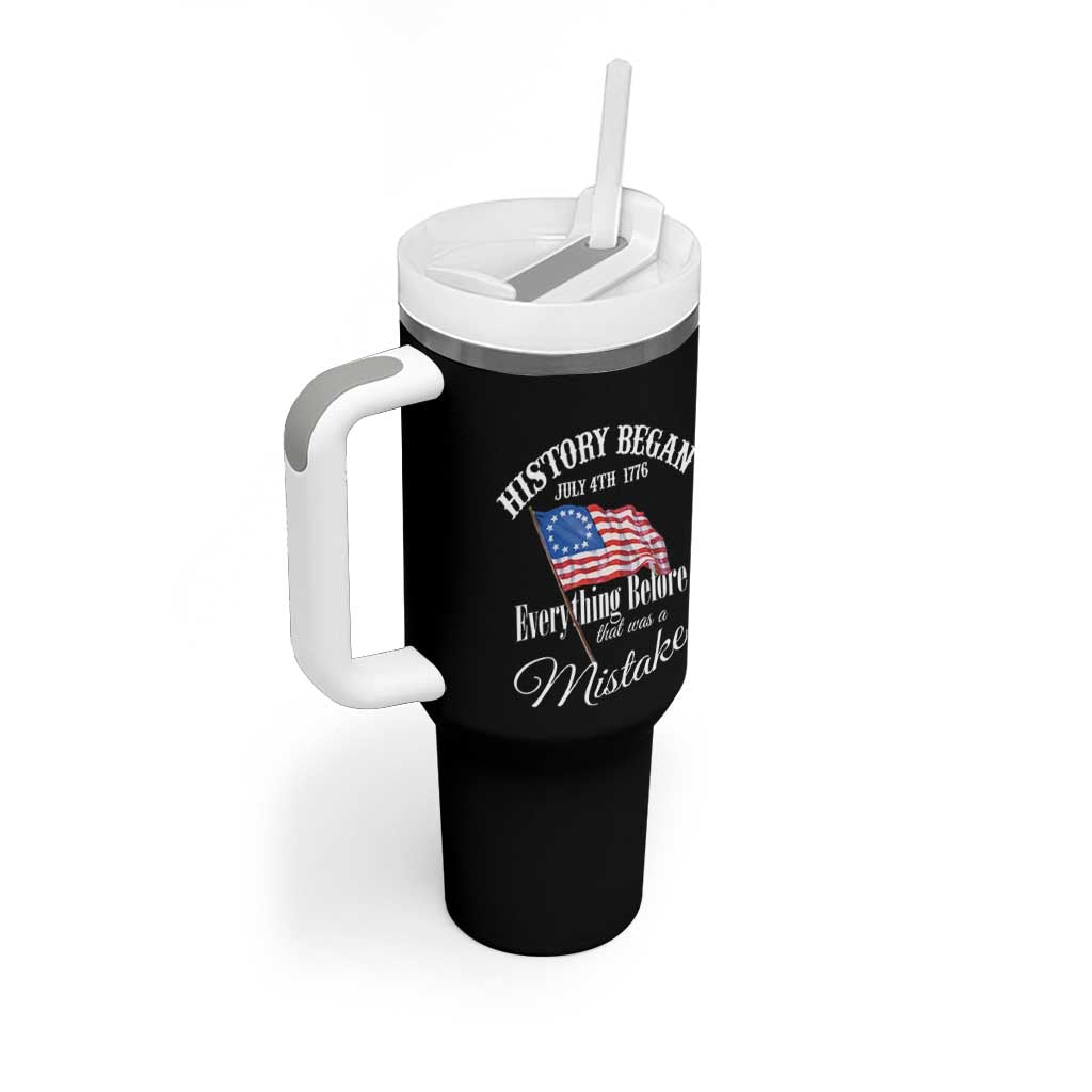 Funny History Began July 4th 1776 Everthing Before That Was A Mistake Tumbler With Handle 4th Of July