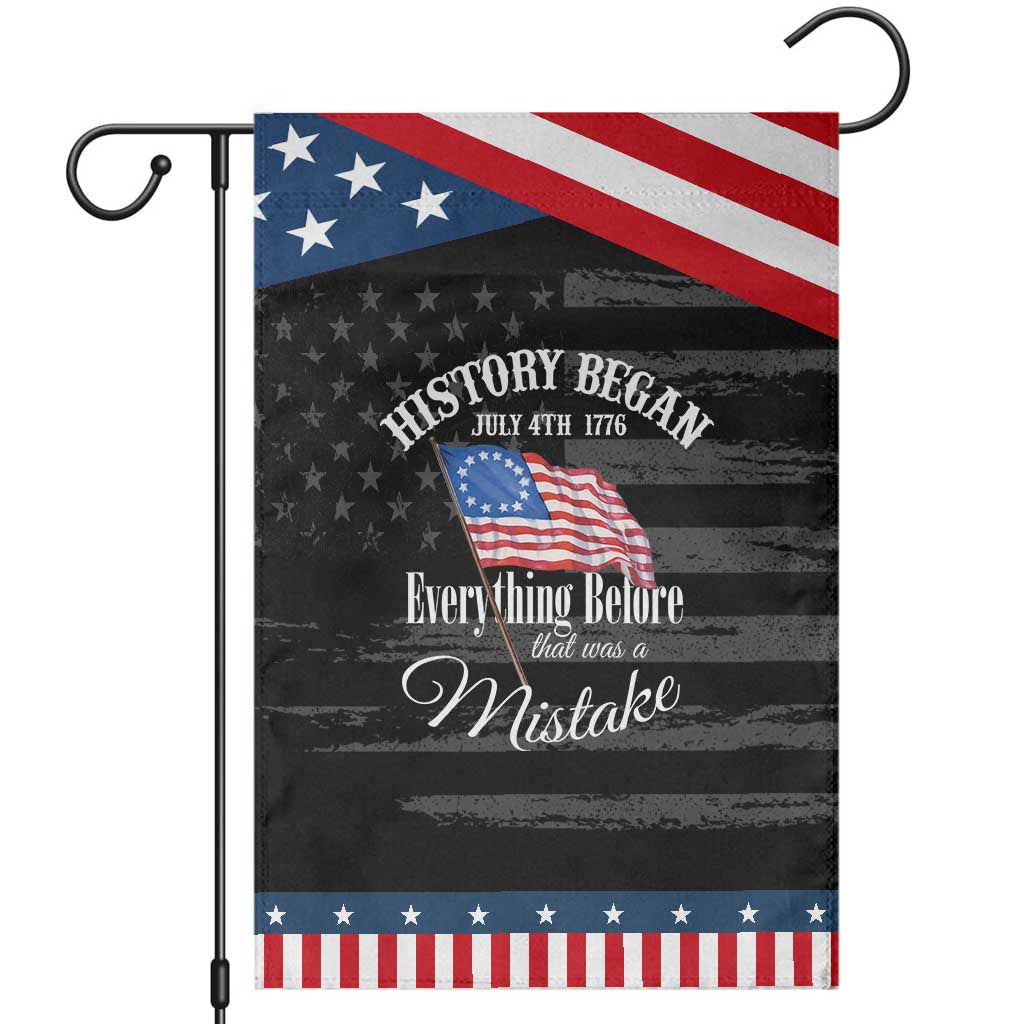 Funny History Began July 4th 1776 Everthing Before That Was A Mistake Garden Flag 4th Of July