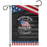 Funny History Began July 4th 1776 Everthing Before That Was A Mistake Garden Flag 4th Of July