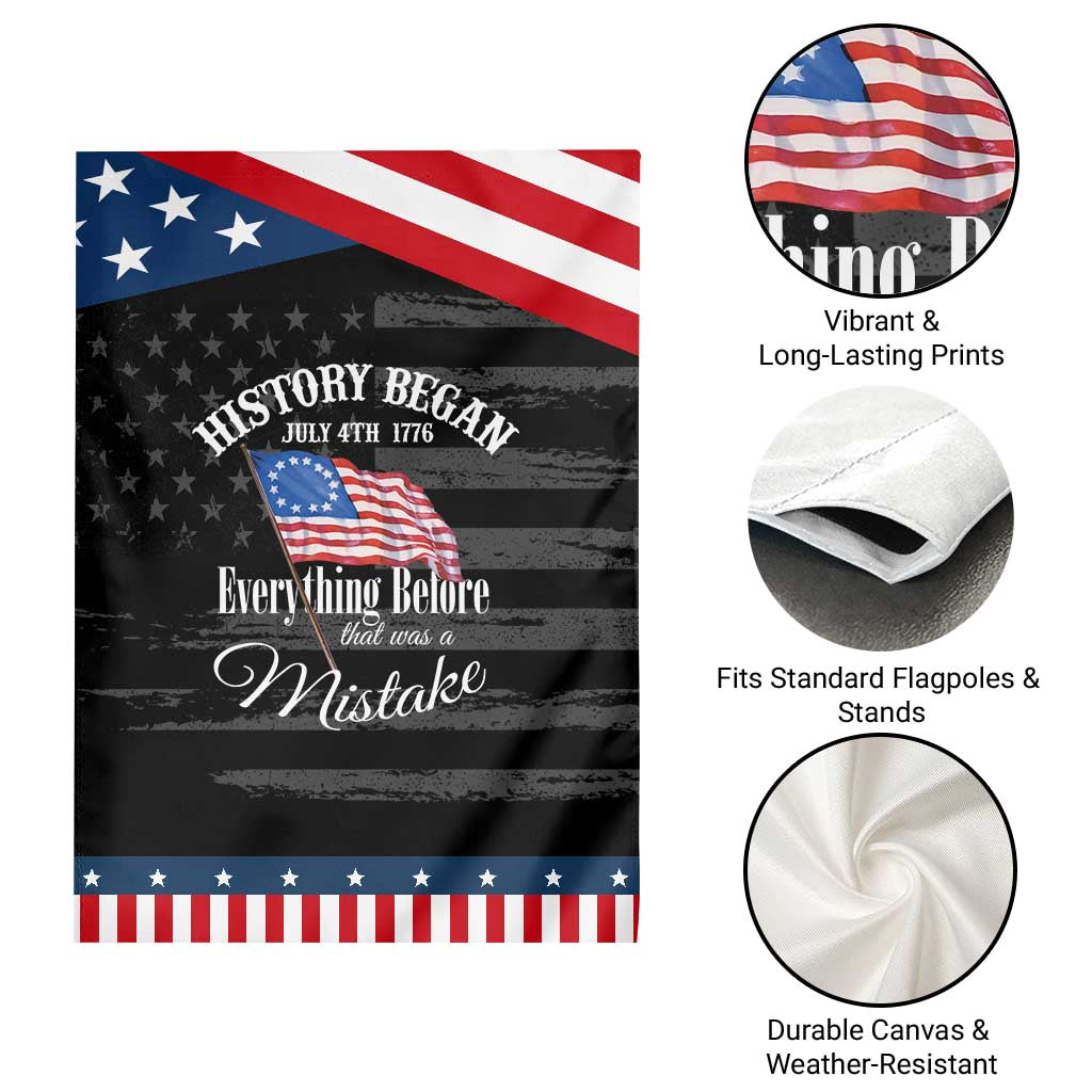 Funny History Began July 4th 1776 Everthing Before That Was A Mistake Garden Flag 4th Of July