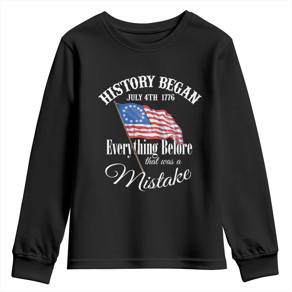 Funny History Began July 4th 1776 Everthing Before That Was A Mistake Youth Sweatshirt 4th Of July