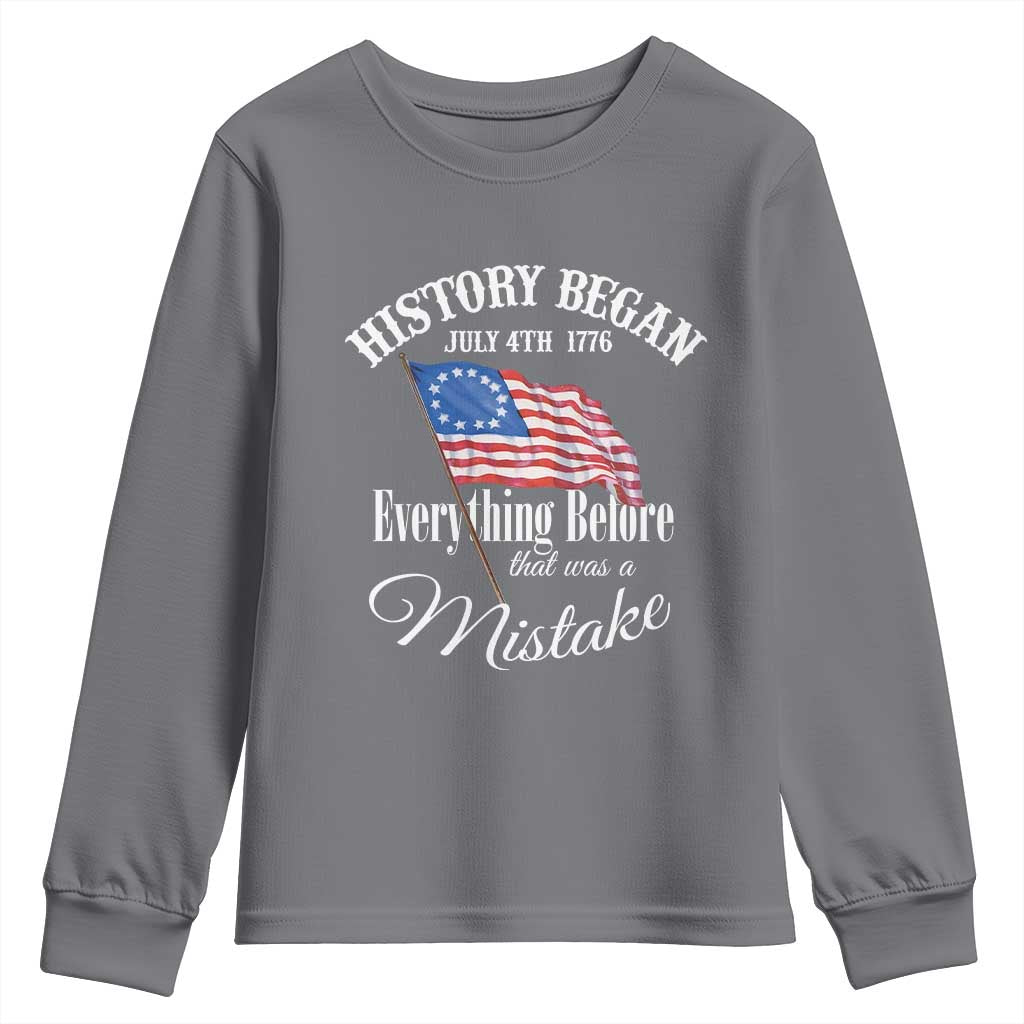 Funny History Began July 4th 1776 Everthing Before That Was A Mistake Youth Sweatshirt 4th Of July
