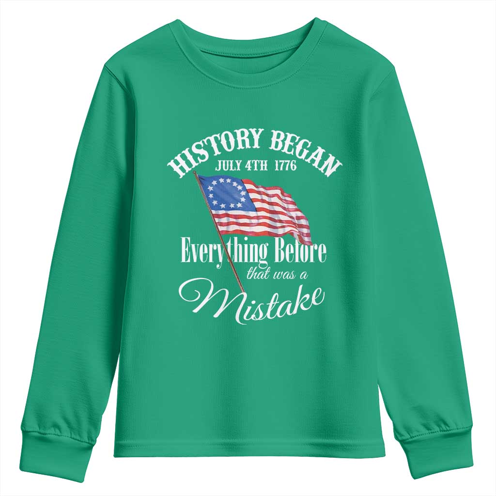 Funny History Began July 4th 1776 Everthing Before That Was A Mistake Youth Sweatshirt 4th Of July
