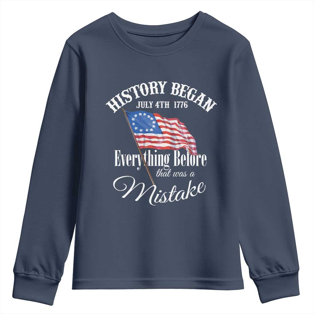 Funny History Began July 4th 1776 Everthing Before That Was A Mistake Youth Sweatshirt 4th Of July
