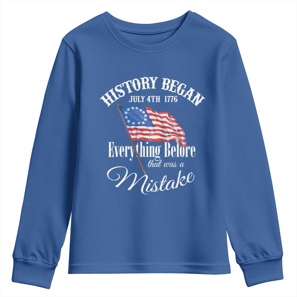Funny History Began July 4th 1776 Everthing Before That Was A Mistake Youth Sweatshirt 4th Of July