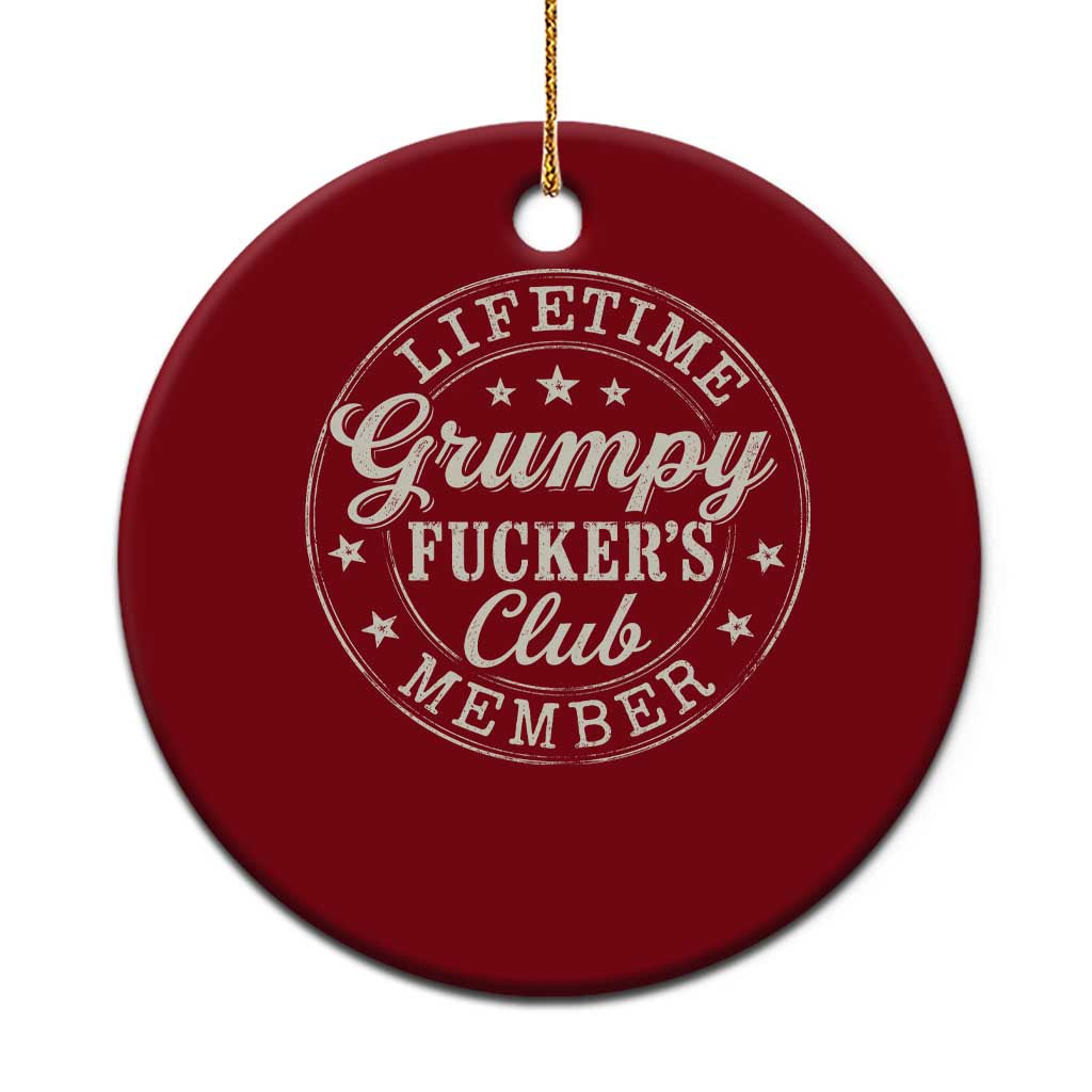 Grumpy Fucker's Club Lifetime Member Ceramic Ornament