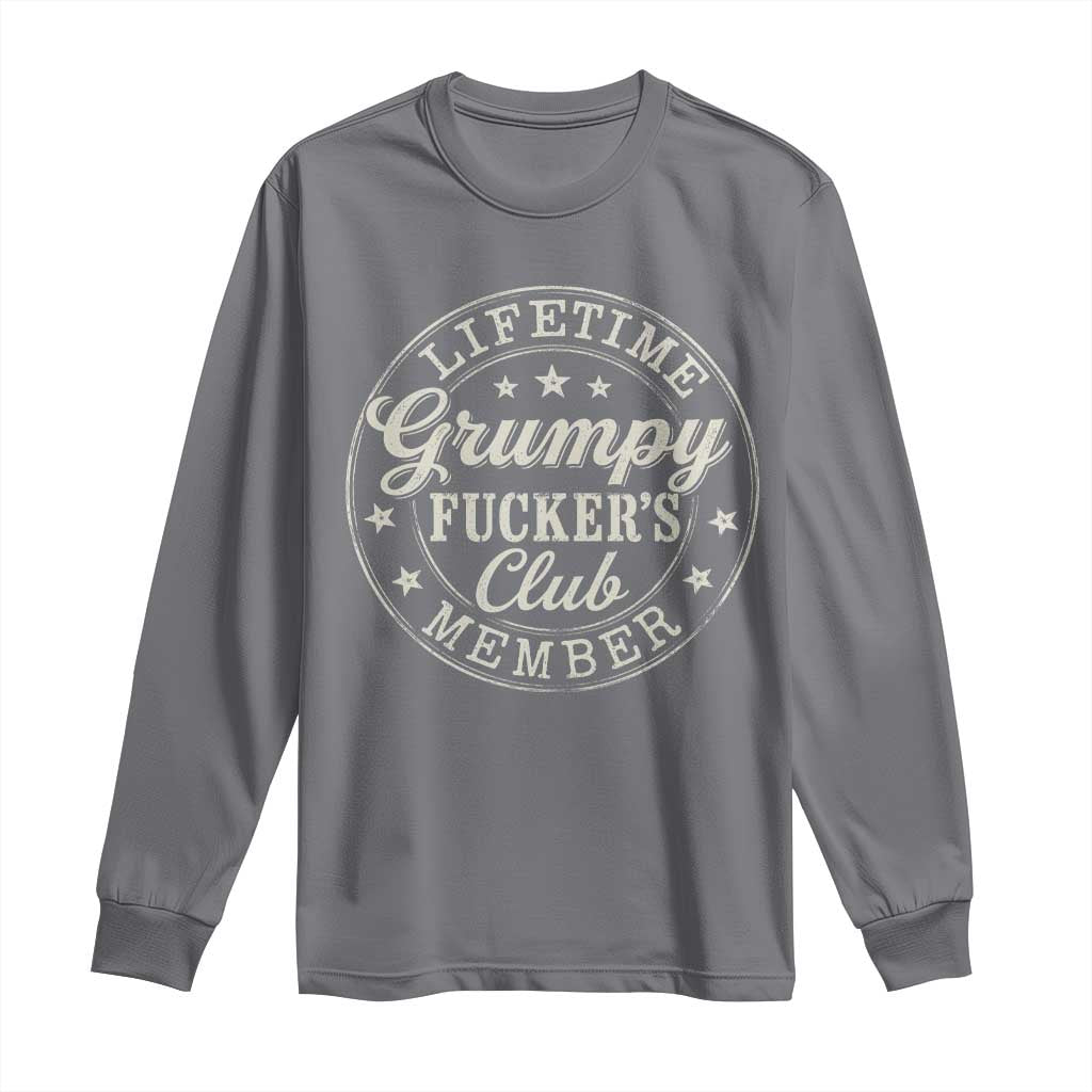Grumpy Fucker's Club Lifetime Member Long Sleeve Shirt