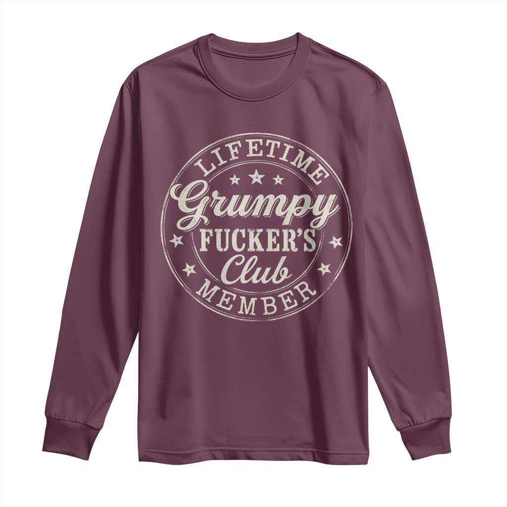 Grumpy Fucker's Club Lifetime Member Long Sleeve Shirt