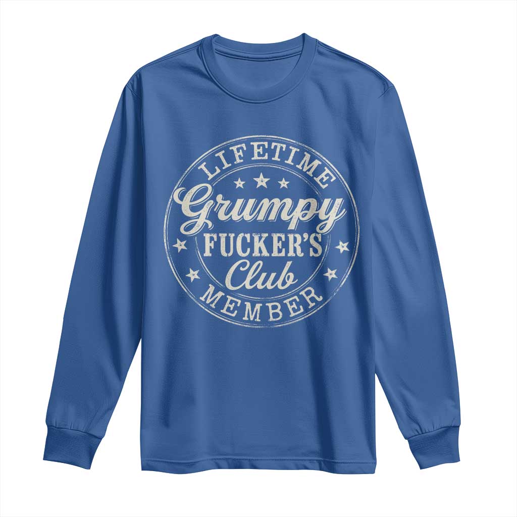 Grumpy Fucker's Club Lifetime Member Long Sleeve Shirt