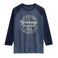 Grumpy Fucker's Club Lifetime Member Raglan Shirt