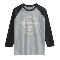 Grumpy Fucker's Club Lifetime Member Raglan Shirt