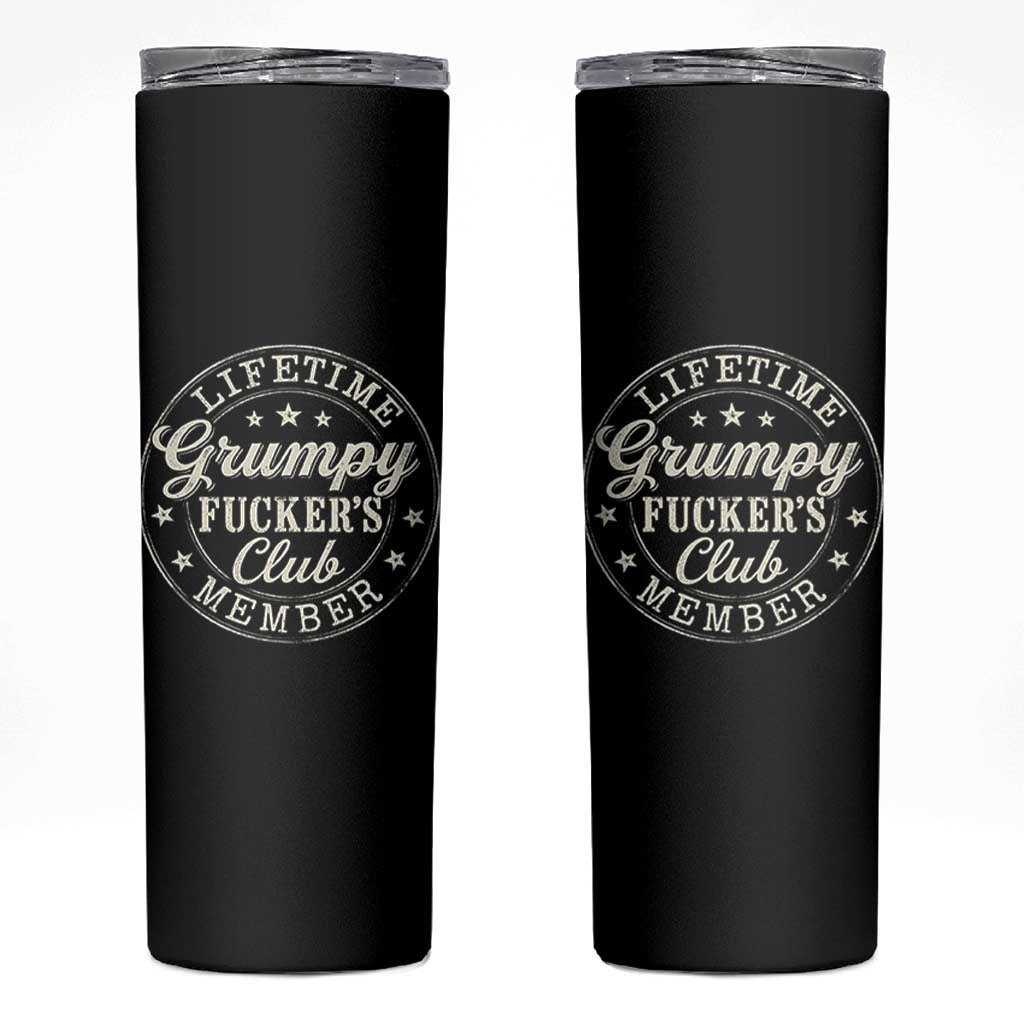 Grumpy Fucker's Club Lifetime Member Skinny Tumbler