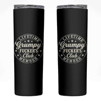 Grumpy Fucker's Club Lifetime Member Skinny Tumbler