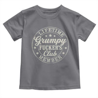 Grumpy Fucker's Club Lifetime Member Toddler T Shirt