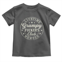 Grumpy Fucker's Club Lifetime Member Toddler T Shirt