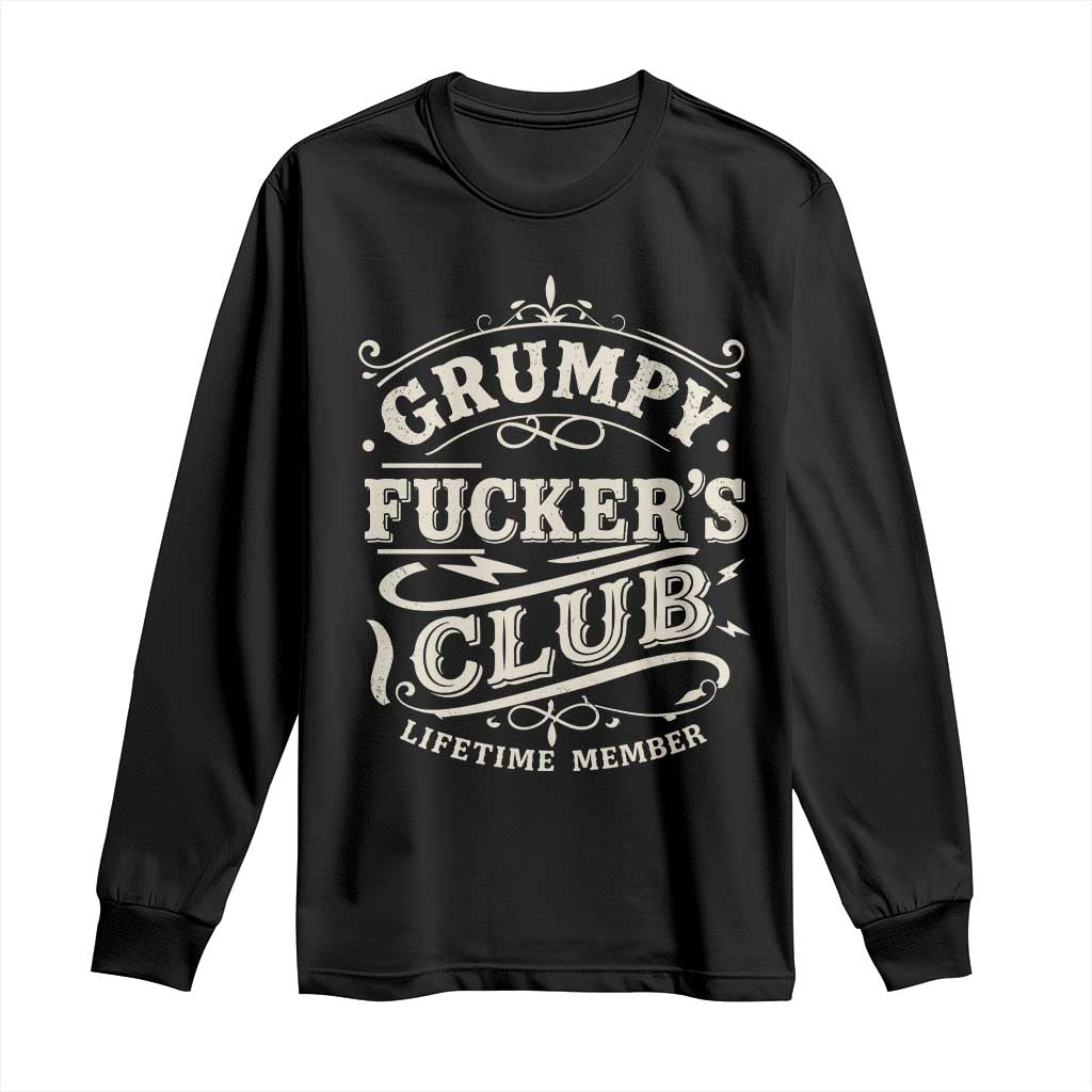 Grumpy Fucker's Club Lifetime Member Long Sleeve Shirt Funny Sarcastic