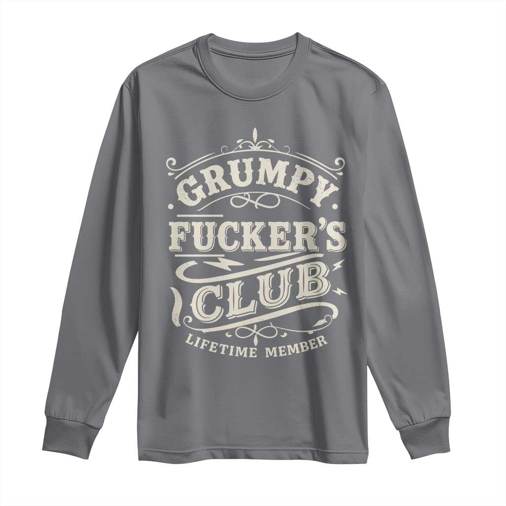 Grumpy Fucker's Club Lifetime Member Long Sleeve Shirt Funny Sarcastic