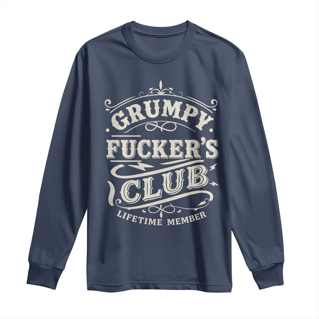Grumpy Fucker's Club Lifetime Member Long Sleeve Shirt Funny Sarcastic