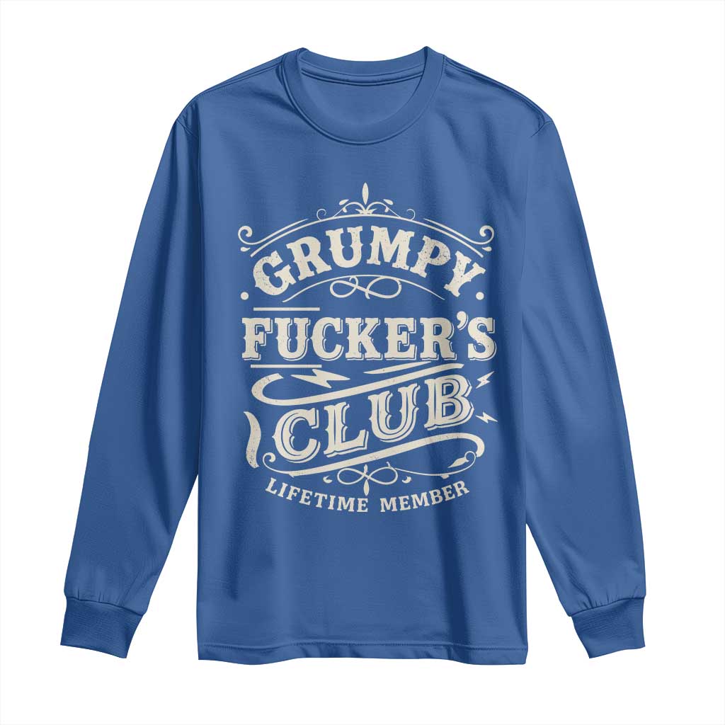 Grumpy Fucker's Club Lifetime Member Long Sleeve Shirt Funny Sarcastic