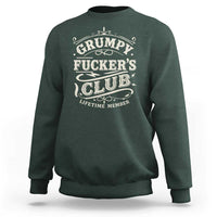 Grumpy Fucker's Club Lifetime Member Sweatshirt Funny Sarcastic