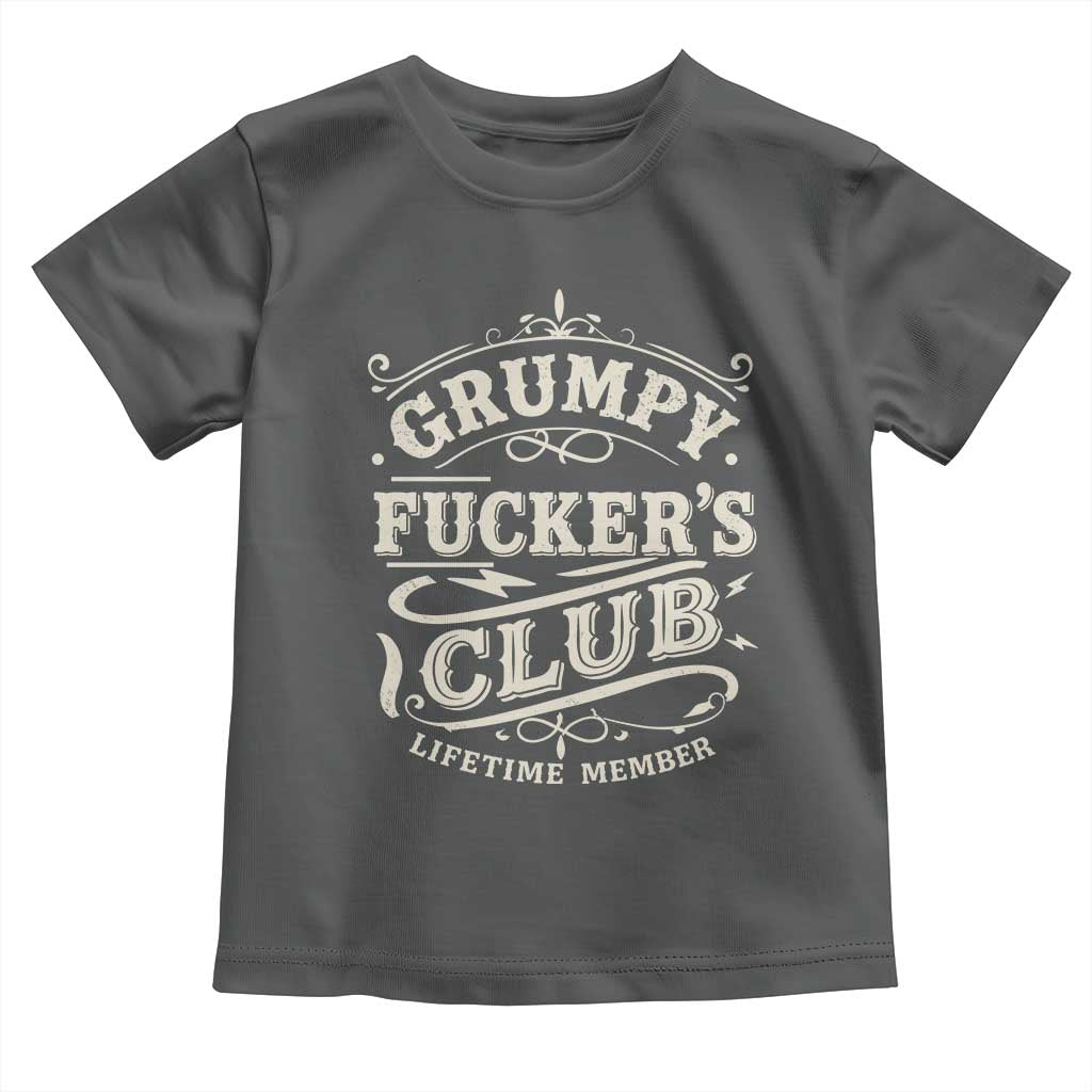 Grumpy Fucker's Club Lifetime Member Toddler T Shirt Funny Sarcastic