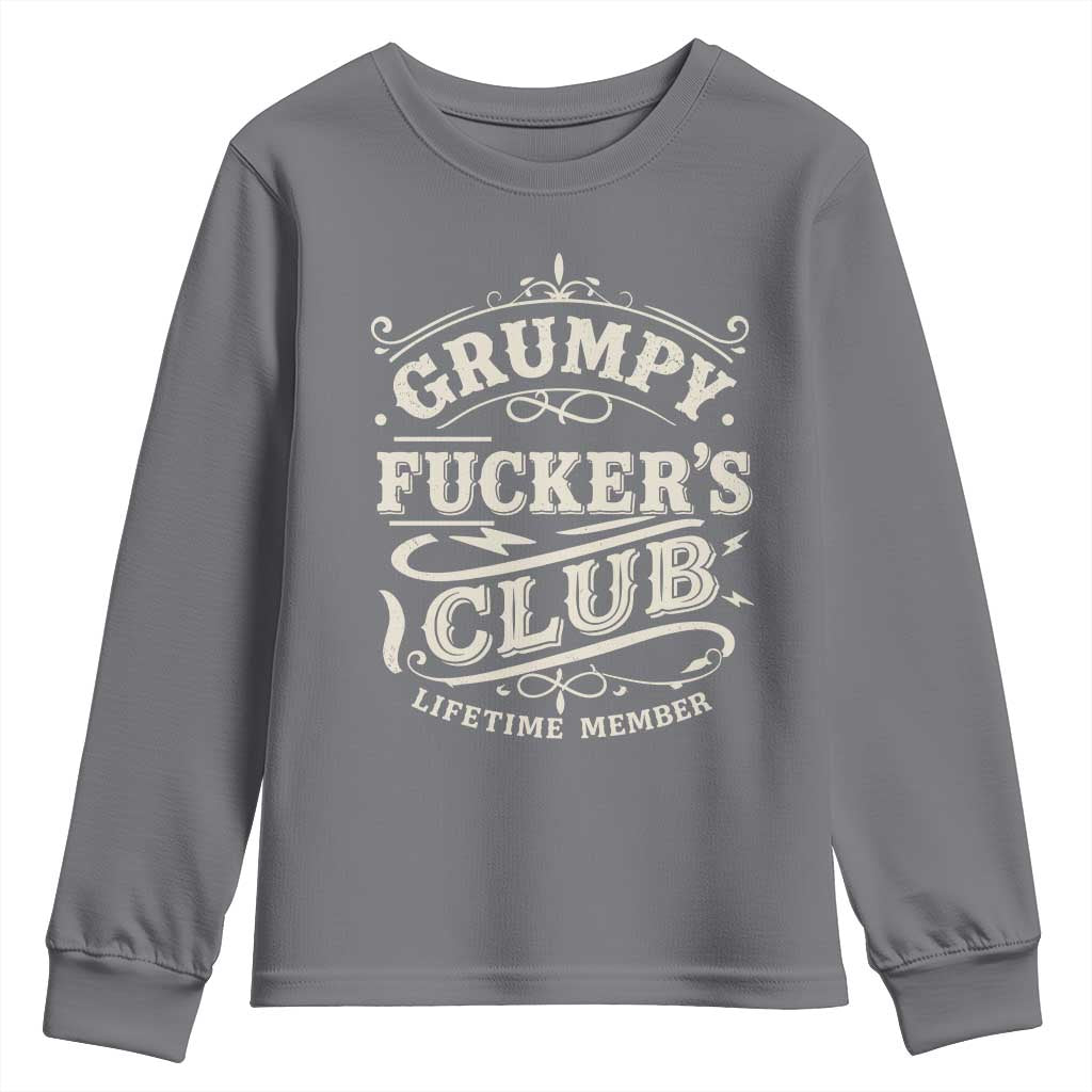 Grumpy Fucker's Club Lifetime Member Youth Sweatshirt Funny Sarcastic