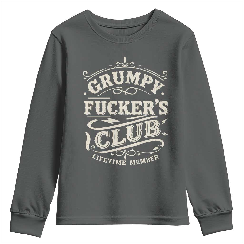 Grumpy Fucker's Club Lifetime Member Youth Sweatshirt Funny Sarcastic